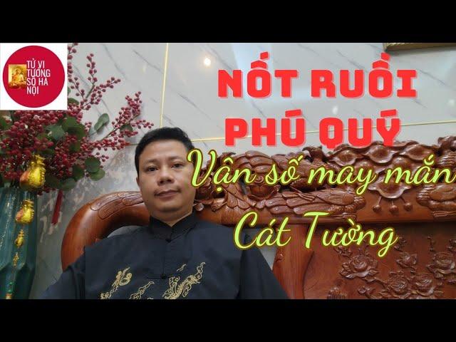 Nốt ruồi phú quý, vận số may mắn, cả đời không phải lo lắng tiền bạc | Tử vi tướng số Hà Nội