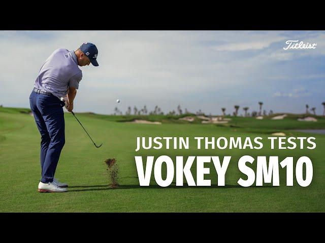 Testing Vokey SM10 Wedges with Justin Thomas