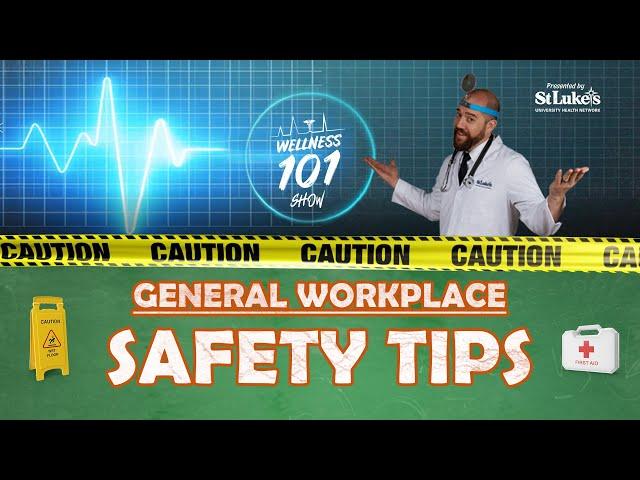 Wellness 101 Show - General Workplace Safety Tips