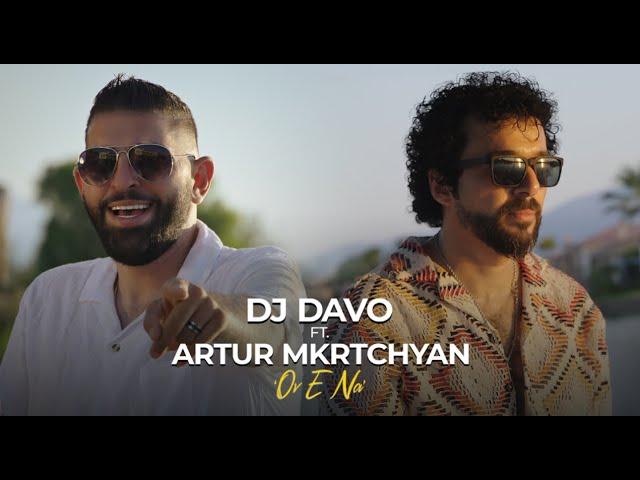 DJ Davo Ft Artur Mkrtchyan 'Ove E Na" //4k Official Music Video ****