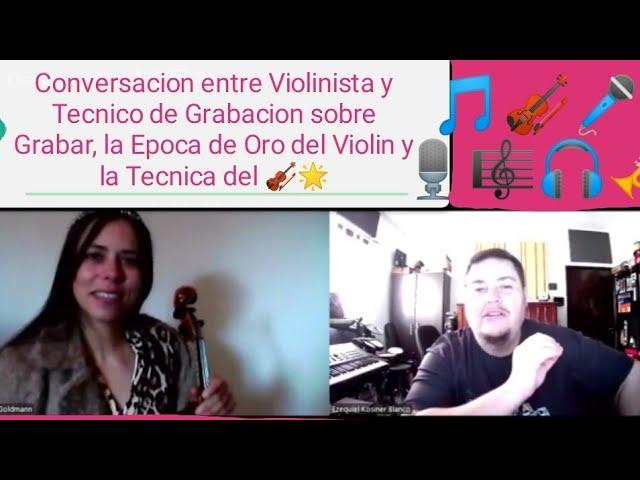 Conversa en Español entre Violinista y Tecnico de Grabacion sobre GrabarTecnica delyEpoca de Oro