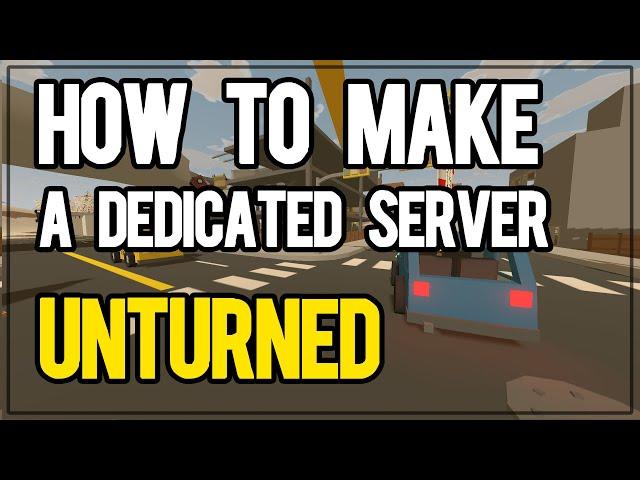 How To Make a Dedicated Unturned Server in 2024