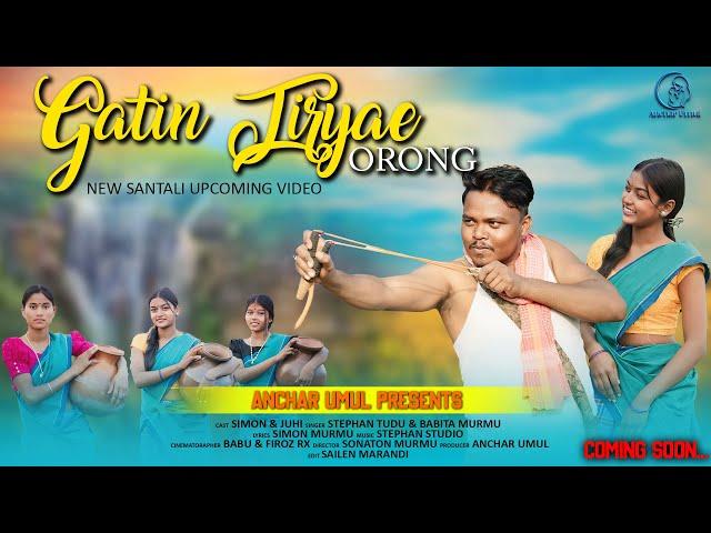 Gatin Tiryae Orong...|New Santali Upcoming Video|Stephan Tudu|Simon Murmu|Juhi Pauriya|Babita Murmu