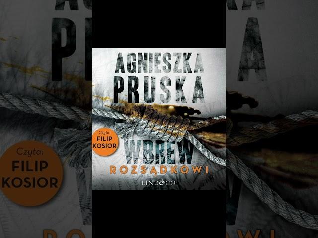 Wbrew rozsądkowi Autor Agnieszka Pruska Lektor Filip Kosior Kryminały po Polsku AudioBook PL S1 P1