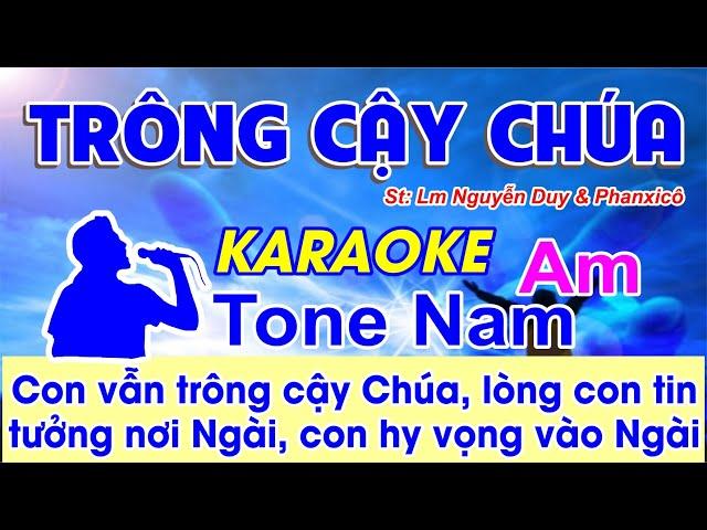 Trông Cậy Chúa Karaoke Tone Nam - (St: Lm. Nguyễn Duy - Phanxicô) - Con vẫn trông cậy Chúa...