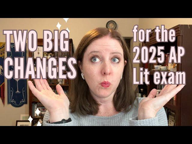 2 BIG CHANGES coming to the 2025 AP English Lit exam!