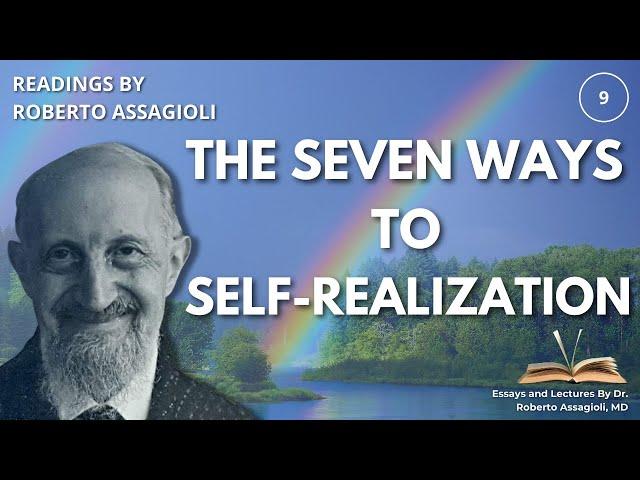 Unlocking Self-Realization: Roberto Assagioli’s Seven Pathways to Spiritual Growth