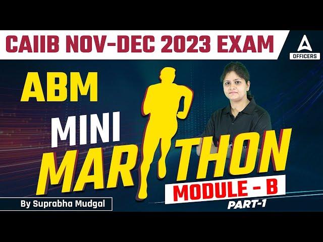 CAIIB Nov Dec 2023 Exam | CAIIB ABM Mini Marathon | Module B | Part 1