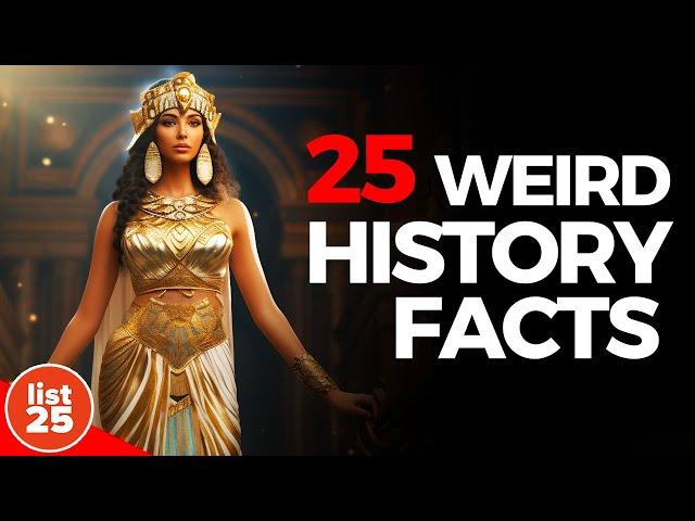 25 Weird History Facts