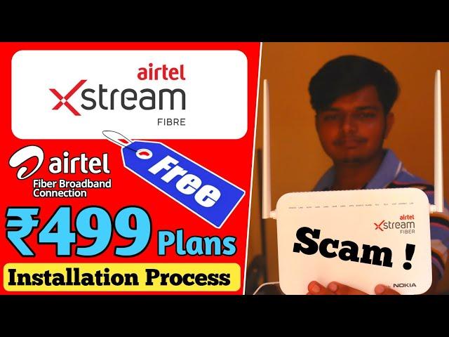 Airtel xstream fiber broadband 499 Plan installation Charges Process, Router All Details