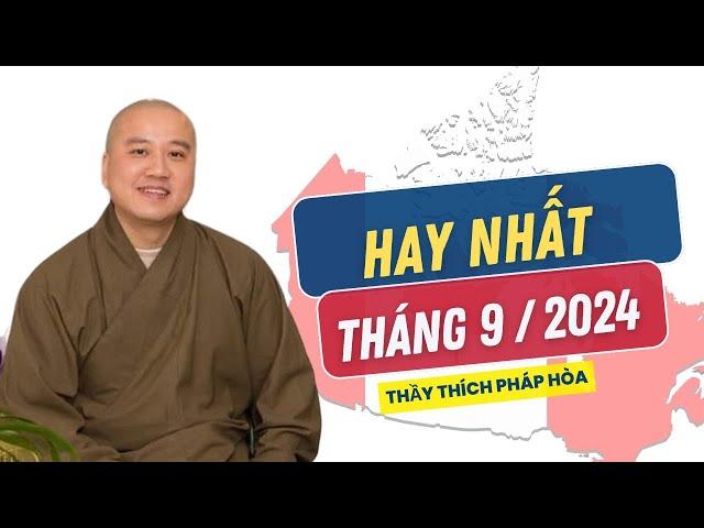 Những bài giảng HAY NHẤT THÁNG 9/2024 - Thầy Thích Pháp Hòa