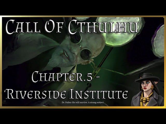 Call Of Cthulhu Chapter.5 - Riverside Institute