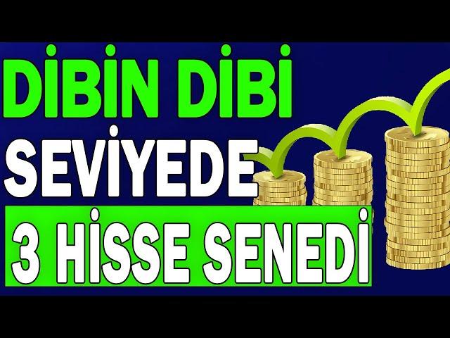 DİBİN DİBİ SEVİYEDE 3 HİSSE SENEDİ !