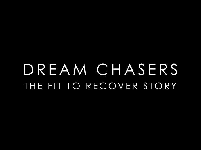 Dream Chasers:  The Fit to Recover Story | Addiction Recovery Documentary