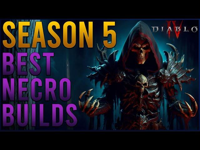 Diablo 4 Season 5 - Best Necromancer Builds