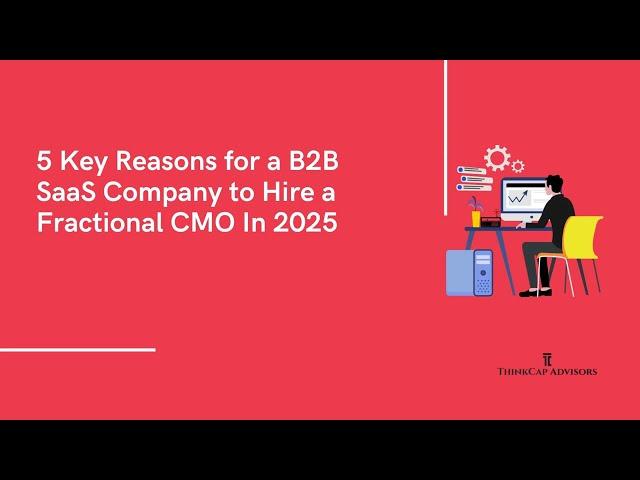 Fractional CMO Services: 5 Key Reasons to Hire a Fractional CMO In 2025