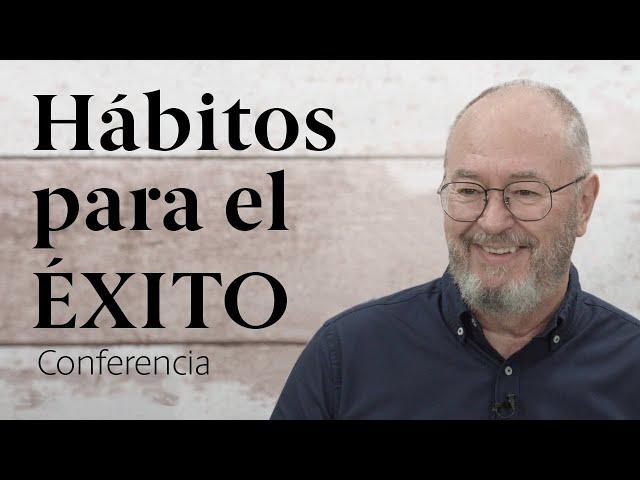 Los Hábitos para el Éxito  Una Conferencia de Enric Corbera