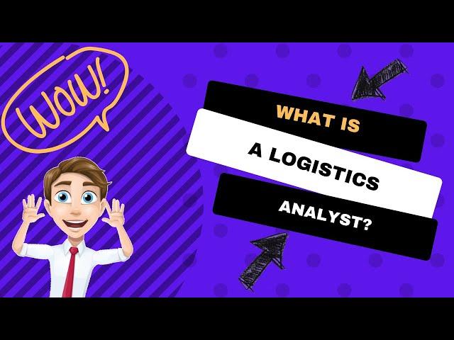 What is a logistics analyst, and what do they do?