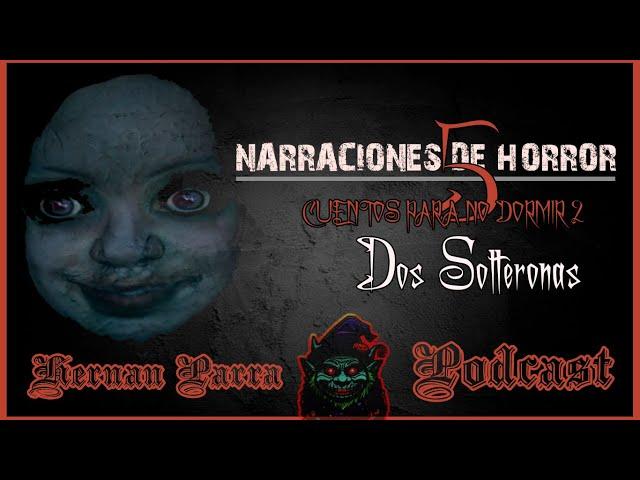 Dos Solteronas Hernan Parra Podcast Narraciones de Horror 5: Cuentos Para no Dormir 2