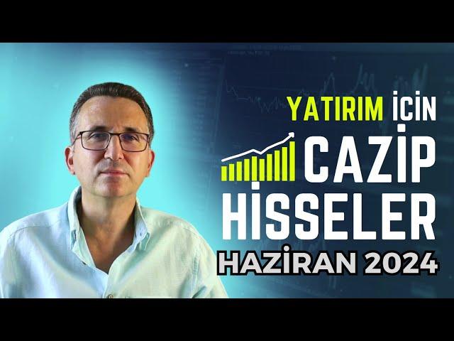 Yatırım İçin Cazip Hisseler Haziran 2024 #borsa #hisse