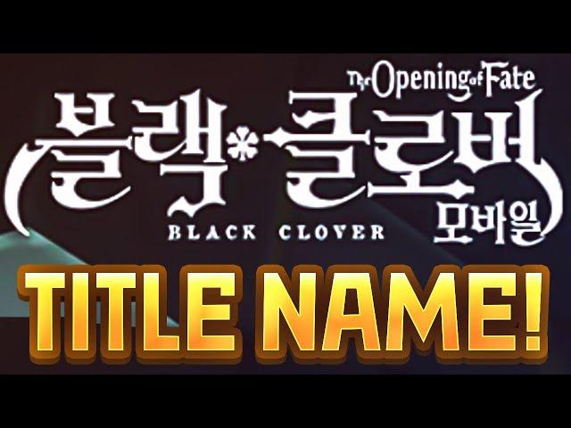 BLACK CLOVER MOBILE OFFICIAL TITLE! BLACK CLOVER MOBILE THE OPENING OF FATE