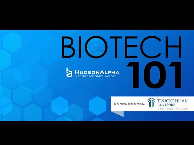 2021 Biotech 101 - Session 1 (Understanding the Basics)