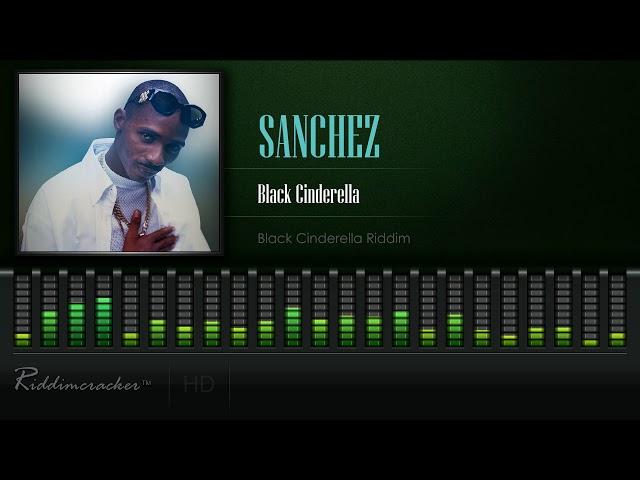Sanchez - Black Cinderella (Black Cinderella Riddim) [HD]
