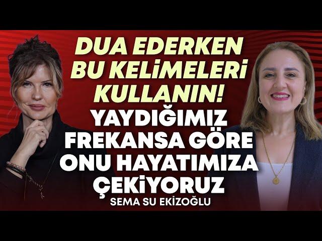 SÖZ BİR BÜYÜDÜR! Dua Ederken Kıtlık Bilinciyle İstiyoruz! | Sema Su Ekizoğlu & Hülya Meral