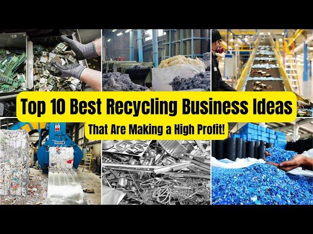 Top 10 Best Recycling Business Ideas - That Are Making a High Profit!