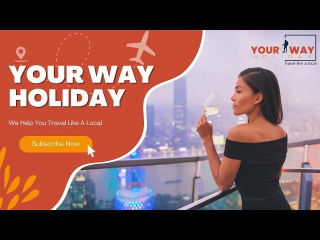 Your Way Holiday - We Help You Travel Like A local