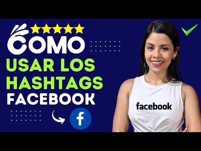 ¿Cómo se usan los HASHTAGS en Facebook? - #️⃣ Estrategia de Redes Sociales #️⃣