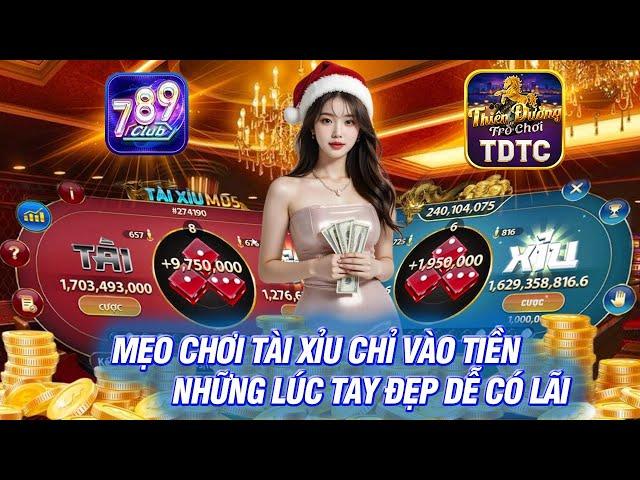 789club - 789 club | mẹo vào tiền tài xỉu những tay đẹp giúp ae dễ dàng có lãi  | link tải 789club