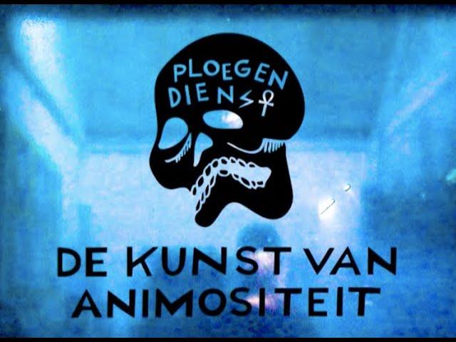 PLOEGENDIENST - DE KUNST VAN ANIMOSITEIT