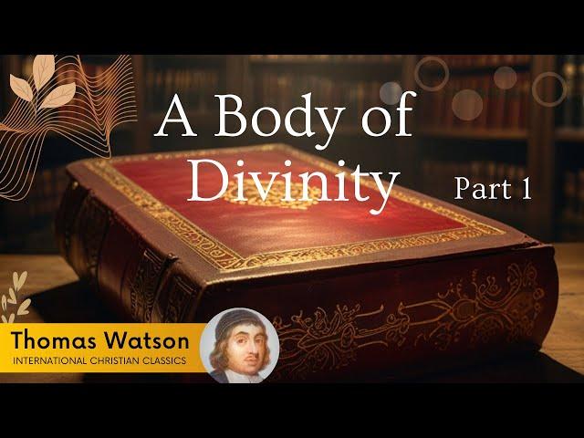 A Body Of Divinity (Part 1) By Puritan Thomas Watson [Christian Audiobook] | Christian Classics