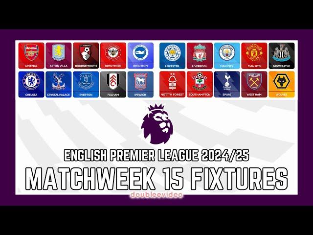 PREMIER LEAGUE FIXTURES 2024/25 TODAY - MATCHWEEK 15