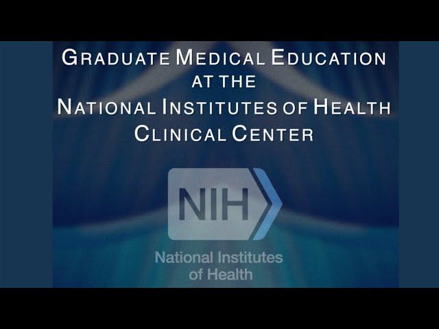 Graduate Medical Education at the NIH Clinical Center