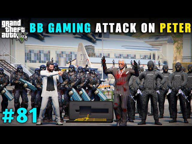 BB GAMING ATTACK ON PETER SECURITY IN WHITE HOUSE | GTA V GAMEPLAY #81