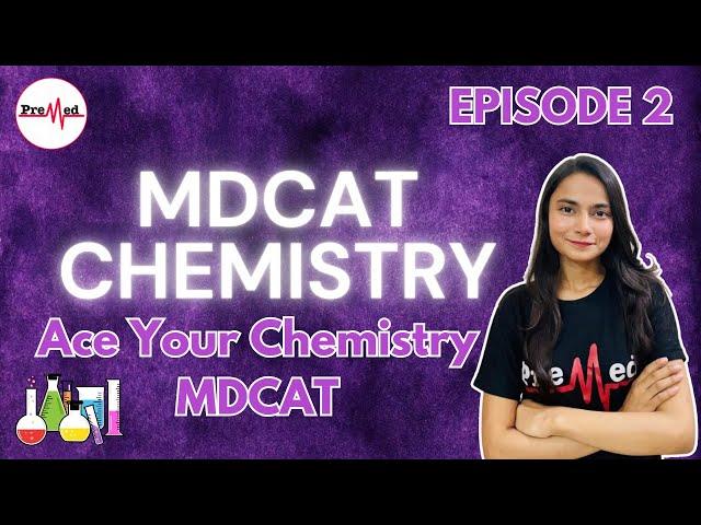 MDCAT Chemistry Mastery: Episode 2 - Ace Your Exam with Expert Tips! 