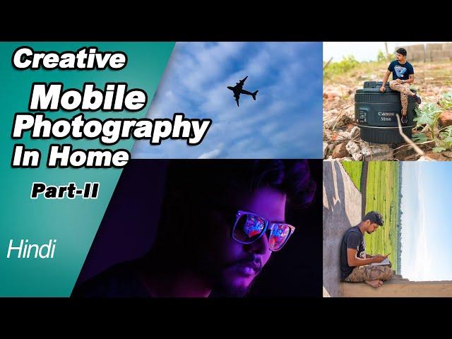 Home Mobile Photography Ideas | Part-II | Creative Episode