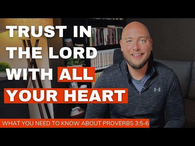 The POWERFUL Meaning Of Proverbs 3:5-6 (trust in the lord with all your heart)