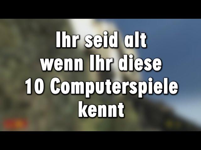 Ihr seid einfach alt wenn Ihr diese 10 Computerspiele kennt