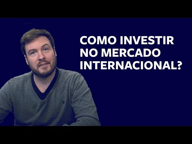 Como investir no mercado internacional?