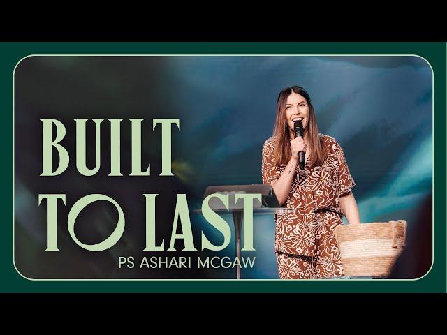 Built to Last • Ps Ashari McGaw