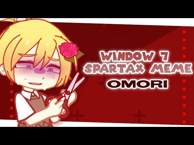 WINDOW 7 SPARTAX OMORI GACHA MEME ANIMATION // (SPOILER AHEAD!)