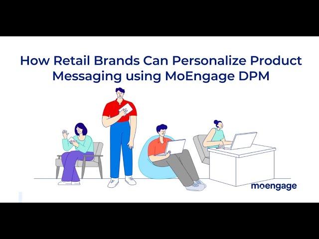 How Retail Brands Can Personalize Product Messaging using MoEngage DPM