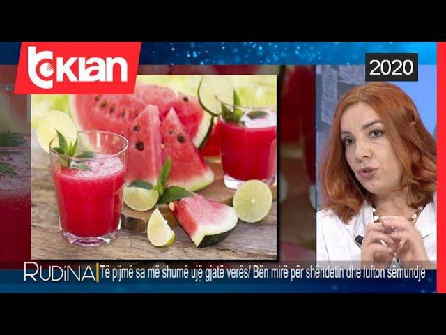 Shalqi, luleshtrydhe dhe frutat e perimet e tjera qe kane permbajtje te larte uji - Rudina, Tv Klan