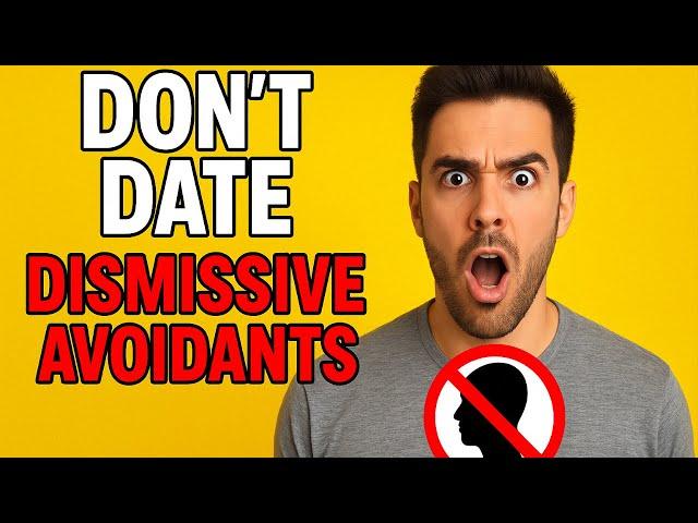 Why You Should NEVER Date a Dismissive-Avoidant (Unless This One Thing Is True)