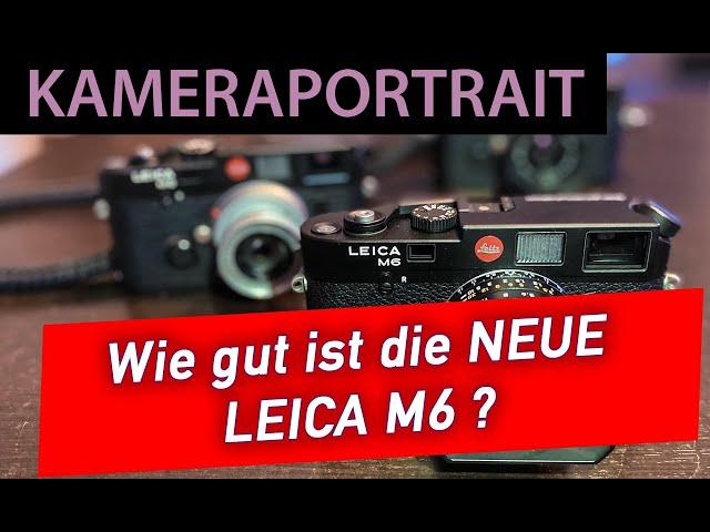   Analoge Fotografie - Ist die neue M6 eine echte M? ... und ist sie die beste Kamera der Welt?