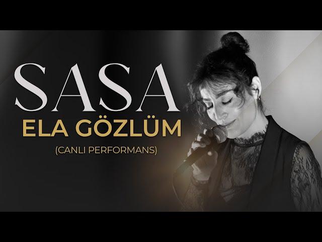 SASA - ELA GÖZLÜM ( CANLI PERFORMANS )