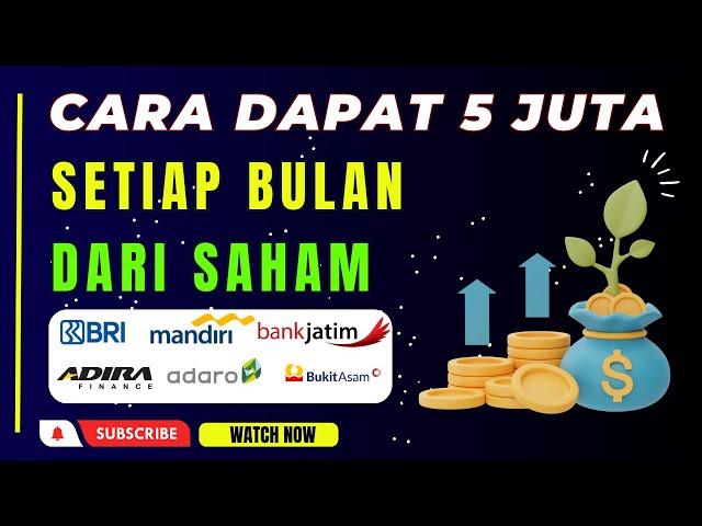 CARA MENDAPATKAN 5 JUTA SETIAP BULAN DARI SAHAM